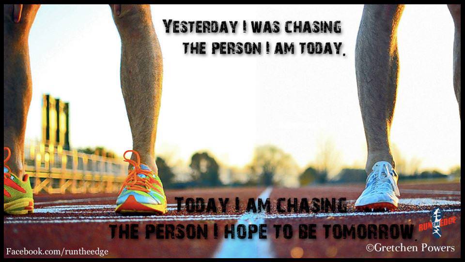 Fuelism #1139: Yesterday I Was Chasing The Person I Am Today. Today I 