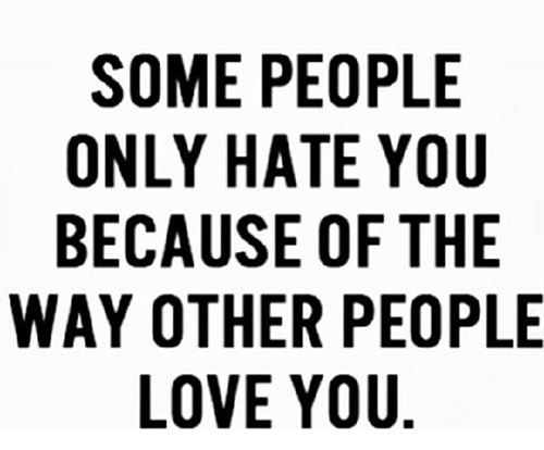 Truths #287: Some People Only Hate You Because Of The Way Other People 