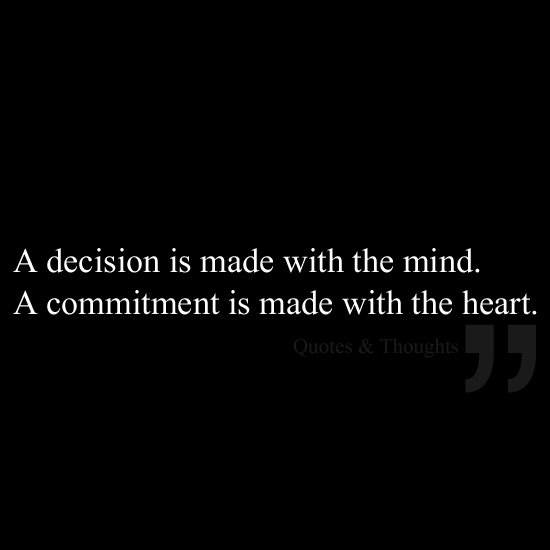 Fuelism #1448: A decision is made with the mind. A commitment is made ...