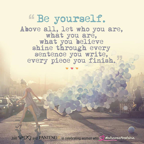 Being Unique #27: Be yourself. Above all, let who you are, what you are ...