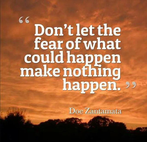 Dream Chasing #261: Don't let the fear of what could happen make ...