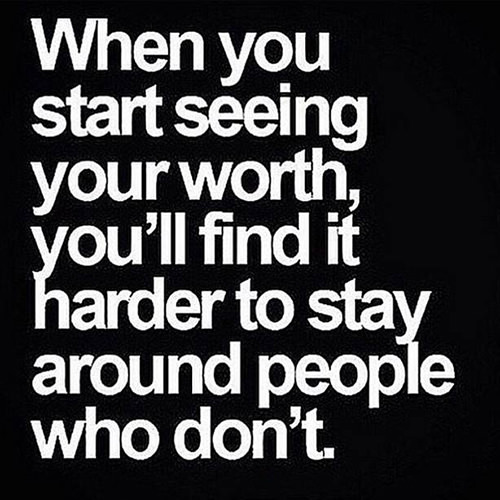 Great Advice #46: When you start seeing your worth, you'll find it ...