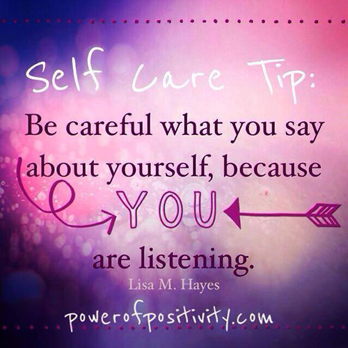 Great Advice #83: Self Care Tip: Be careful what you say about yourself ...