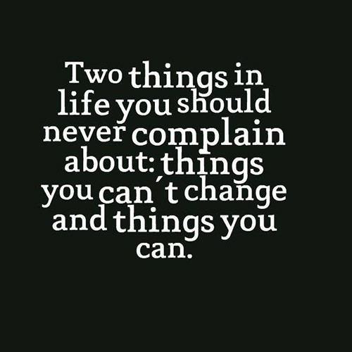 Great Advice #287: Two things in life you should never complain about ...