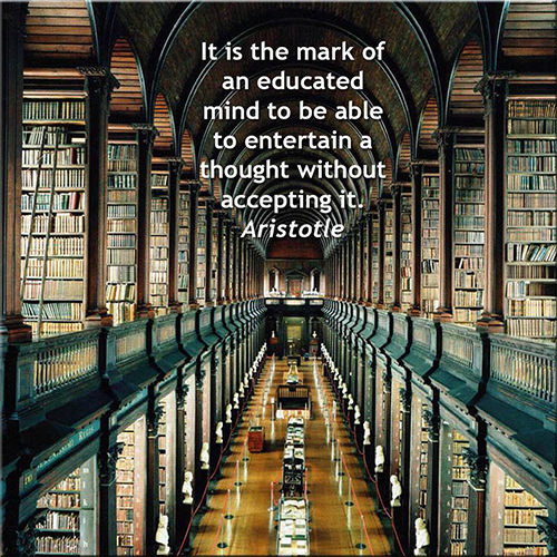 Truths #39: It is the mark of an educated mind to be able to entertain ...