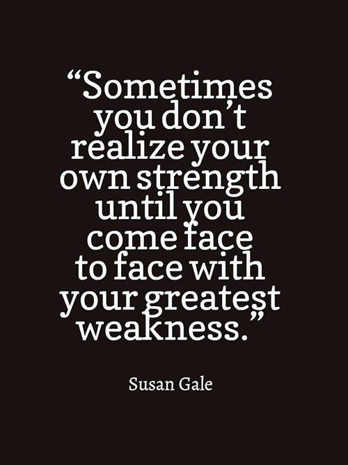 Truths #549: Sometimes you don't realize your own strength until you ...